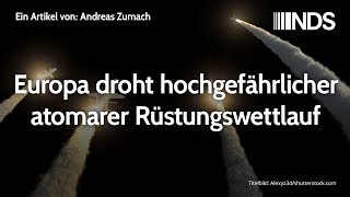 Europa droht hochgefährlicher atomarer Rüstungswettlauf  Andreas Zumach  NachDenkSeitenPodcast [upl. by Ahsotan]