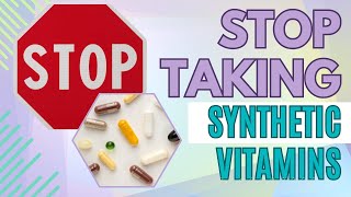 STOP Taking Synthetic Vitamins  COAL TAR Vitamins  Natural Health [upl. by Carolyne]