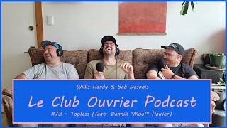 Le Club Ouvrier Podcast  73  Topless feat Dannik quotMoofquot Poirier [upl. by Tippets991]