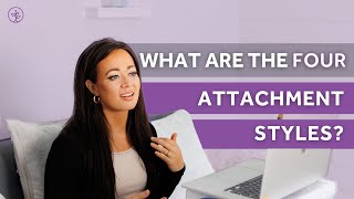 What Are the Four Attachment Styles Understand Now [upl. by Betteanne]