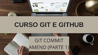 Curso GitGithub 8  Git commit amend Pt1 Como editar uma mensagem de commit incorreta no Git [upl. by Ilanos]