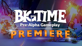 Big Time Gameplay Reveal Premiere [upl. by Hgeilhsa]