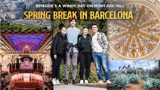 Spring Break in Barcelona Episode 1  A Windy Day on Montjuic Hill [upl. by Nonnahsed516]