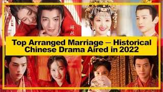 TOP【Arranged Marriage ─ Historical】CHINESE Drama Aired in《2022》 [upl. by Weixel114]