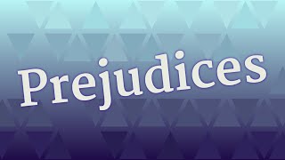 PREJUDICES pronunciation • How to pronounce PREJUDICES [upl. by Jenks]