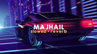 Majhail  AP Dhillon Gurinder Gill amp Mani Sandhu Slowed  Reverb [upl. by Urbai]