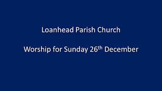 Loanhead Parish Church Morning Service for Sunday 26th December 2021 [upl. by Harlan219]