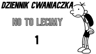 Dziennik Cwaniaczka No To Lecimy Część 1 [upl. by Aivatra]