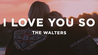 The Walters  I Love You So Lyrics [upl. by Nauqaj]