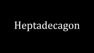 How to pronounce Heptadecagon [upl. by Ddarb]