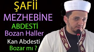 Şafii mezhebinde abdesti bozan haller şeyler Kan abdesti bozar mı [upl. by Schiff]