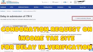 How To File a Condonation Request on the e Filing Portal for Delay in Verification or ITR Filing [upl. by Mosera]