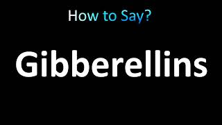 How to Pronounce Gibberellins [upl. by Salvador125]