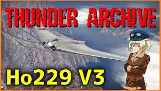 War Thunder THUNDER ARCHIVE Ho229 V3 [upl. by Boothman937]