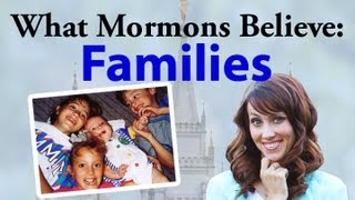 What Mormons Believe Families [upl. by Tandy]