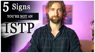 5 Signs Youre Not an ISTP [upl. by Neelon]