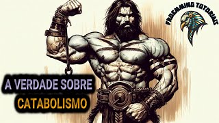 A VERDADE SOBRE CATABOLISMO MUSCULAR [upl. by Yknarf]