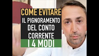 COME EVITARE IL PIGNORAMENTO DEL CONTO CORRENTE se sei in difficolta con Banche e Fisco [upl. by Cristal50]