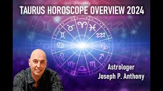 Taurus 2024 Astrology Overview  Astrologer Joseph P Anthony [upl. by Juni]