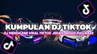 KUMPULAN DJ TIKTOK MENGKANE VIRAL TERBARU 2024 JEDAG JEDUG FULL BASS [upl. by Okimuk]