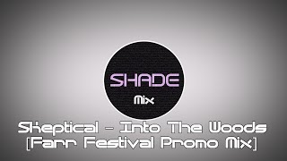 Skeptical – Into The Woods Farr Festival Promo Mix [upl. by Nigle]