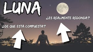 LA LUNA 🌑 ¿Es RENDONDA ¿De que está COMPUESTA 👉 CURIOSIDADES QUE NO SABIAS 👈 ⏰ EN 10 MINUTOS ⏰ [upl. by Marina]