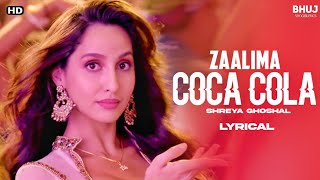 Zaalima CocaCola Pela De LYRICSShreya Ghoshal  Nora Fatehi  Tanshik Bagchi  New Song 2021 [upl. by Loreen726]