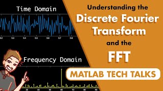 Understanding the Discrete Fourier Transform and the FFT [upl. by Nnairrek]