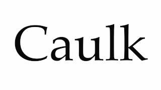 How to Pronounce Caulk [upl. by Paluas]