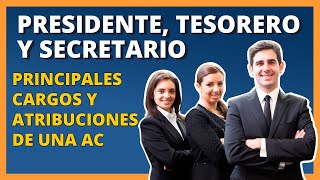 ✅ Presidente Tesorero y Secretario  Principales Cargos y Atribuciones de una AC [upl. by Gianina]