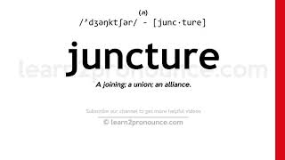 Pronunciation of Juncture  Definition of Juncture [upl. by Gasper]