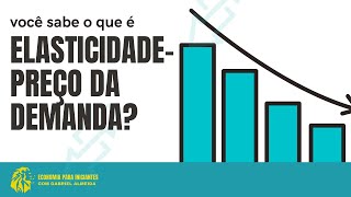 ELASTICIDADEPREÇO DA DEMANDA  O QUE É  COMO CALCULAR  ECONOMIA [upl. by Savory]