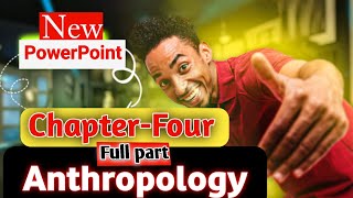 Anthropology chapter four full part  አስደናቂ ትንታኔ  አሁኑኑ ተመልከቱት [upl. by Ttirb]