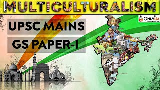 Multiculturalism बहुसंस्कृतिवाद in India😊  UPSC Mains 2022  OnlyIAS [upl. by Clo]