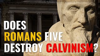 Does Romans Five Destroy Calvinism [upl. by Whipple]