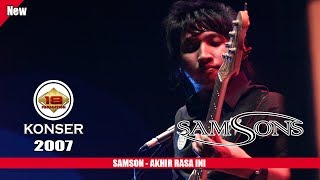 SAMSONS  AKHIR RASA INI  BASISNYA BAPERR PAS BAWAAIN LAGU INILIVE KONSER SERANG 2007 [upl. by Georgeanne]