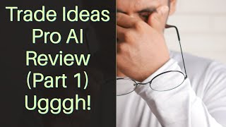 Trade Ideas Pro AI Review Part 1 ugggh [upl. by Eednak]