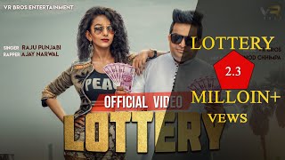 RAJU PUNJABI  LOTTERY OFFICIAL VIDEO  FT AJAY NARWAL VIDUSHI NEW HARYANVI SONG 2018  VR BROS ENT [upl. by Yoong]