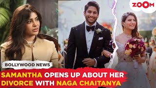 Samantha Ruth Prabhu BREAKS SILENCE on her phase during DIVORCE with Naga Chaitanya Didnt Want [upl. by Candace]