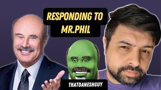 ThatDaneshGuy on DrPhil  Danesh responds to Dr Phil [upl. by Starkey]