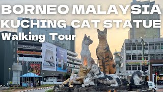 Borneo Cat statue padungan roundabout Kuching Malaysia🇲🇾 Walking Tour [upl. by Anthony62]