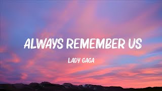 Lady Gaga  Always Remember Us This Way Lyrics Mix Lyrics [upl. by Ahon]