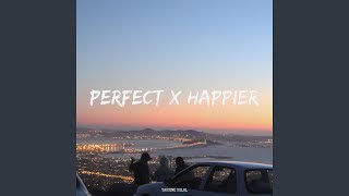 Happier X Perfect [upl. by Arodnahs848]