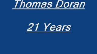 Thomas Doran  21 Years [upl. by Aynwad]