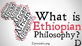 What is Ethiopian Philosophy African Philosophy [upl. by Piefer97]