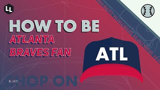 HOW TO BE  Atlanta Braves Fan [upl. by Etac]