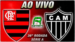 FLAMENGO X ATLÉTICOMG AO VIVO l CAMPEONATO BRASILEIRO l NARRAÇÃO [upl. by Irol321]