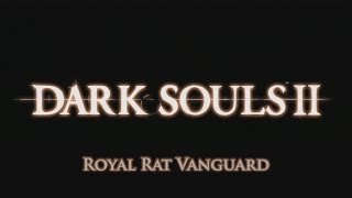 Dark Souls 2 Royal Rat Vanguard [upl. by Leonerd]