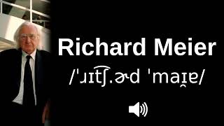 🇺🇸 How to pronounce Richard Meier [upl. by Annoynek]