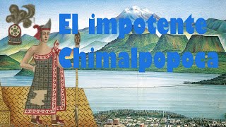 El tlahtoque impotente  Chimalpopoca [upl. by Atsahs]